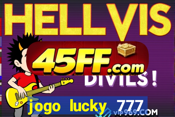 jogo lucky 777 paga mesmo